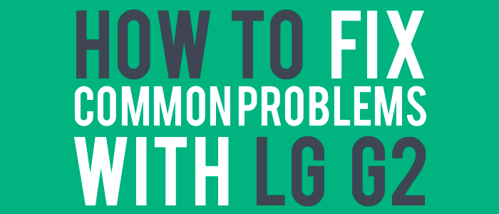 How To Fix Common Problems With Lg G2 Repair Phonedoctors  2016 Car 