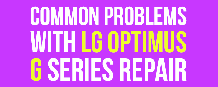 How to Fix Common Problems with LG Optimus G Repair