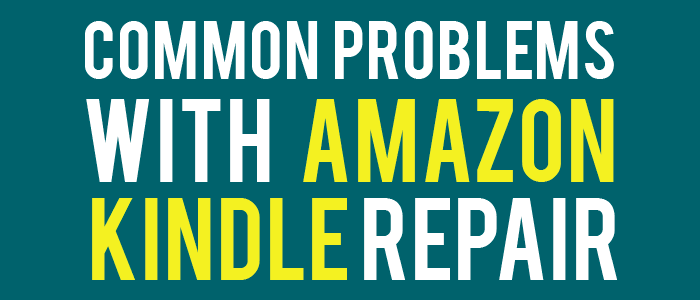 How to Fix Common Problems with Amazon Kindle Repair