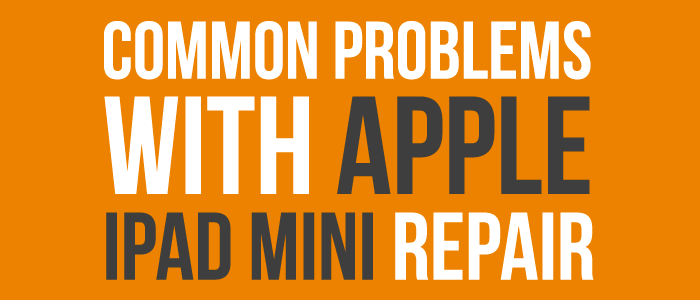 How to Fix Common Problems with Apple iPad Mini Repair