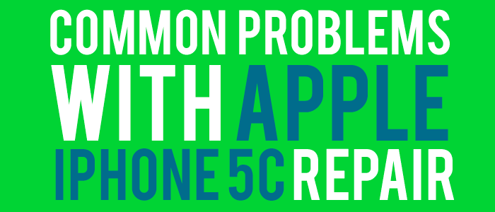 How to Fix Common Problems with Apple iPhone 5C Repair